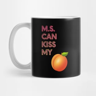 M.S. Can Kiss My... Mug